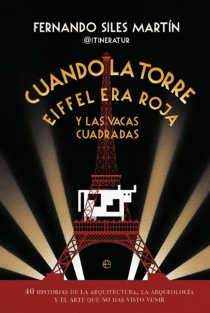 CUANDO TORRE EIFFEL ERA ROJA Y LAS VACAS CUADRADAS