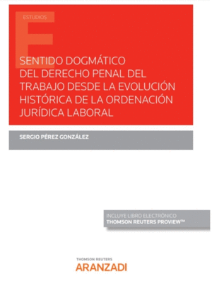 SENTIDO DOGM�TICO DEL DERECHO PENAL DEL TRABAJO DESDE LA EVOLUCI�