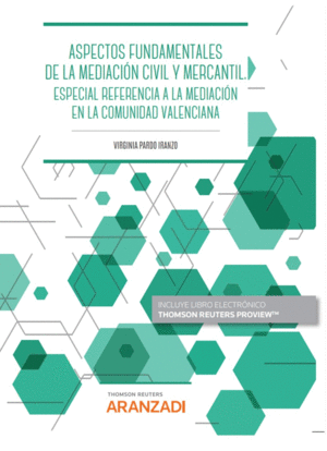 ASPECTOS FUNDAMENTALES DE LA MEDIACI�N CIVIL Y MERCANTIL. ESPECIAL REFERENCIA A