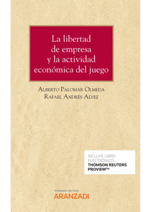 LA LIBERTAD DE EMPRESA Y LA ACTIVIDAD ECONMICA DEL JUEGO (PAPEL + E-BOOK)