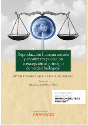 REPRODUCCI�N HUMANA ASISTIDA Y ANONIMATO �VIOLACI�N O EXCEPCI�N AL PRINCIPIO DE