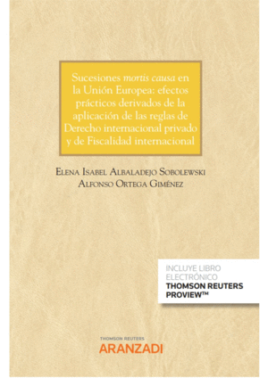 SUCESIONES MORTIS CAUSA EN LA UNION EUROPEA: EFECTOS PRACTICOS DERIVAD
