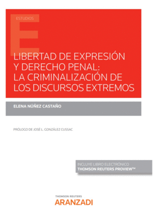 LA LIBERTAD DE EXPRESI�N Y DERECHO PENAL: LA CRIMINALIZACI�N DE LOS DISCURSOS EX