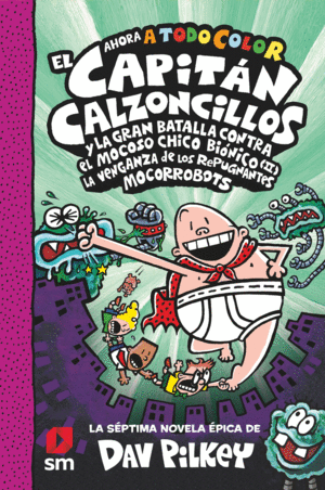 CACC. 7 EL CAPIT�N CALZONCILLOS Y LA GRAN BATALLA CONTRA EL MOCOS