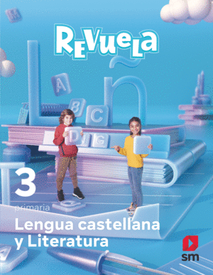 LENGUA CASTELLANA Y LITERATURA. 3 PRIMARIA. REVUELA