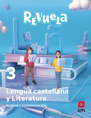 LENGUA CASTELLANA Y LITERATURA. BLOQUE I. COMUNICACIN. 3 PRIMARIA. REVUELA