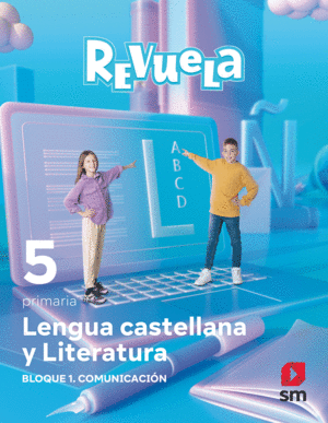 LENGUA CASTELLANA Y LITERATURA. BLOQUE I. COMUNICACIN. 5 PRIMARIA. REVUELA