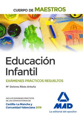 CUERPO DE MAESTROS. EDUCACI�N INFANTIL. EX�MENES PR�CTICOS RESUELTOS
