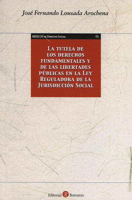 LA TUTELA DERECHOS FUNDAMENTALES Y LIBERTADES PUBLICAS LEY REGULADORA JURISDICCI