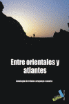 ENTRE ORIENTALES Y ATLANTES