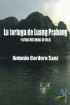 LA TORTUGA DE LUANG PRABANG Y OTRAS HISTORIAS DE VIAJE