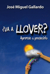 VA A LLOVER?. APRENDE A PREDECIRLO