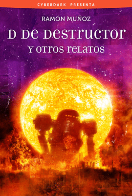 D DE DESTRUCTOR Y OTROS RELATOS