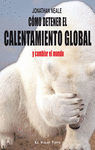 C�MO DETENER EL CALENTAMIENTO GLOBAL Y CAMBIAR EL MUNDO