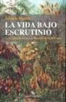 VIDA BAJO ESCRUTINIO, LA