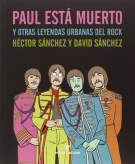 PAUL EST� MUERTO Y OTRAS LEYENDAS URBANAS DEL ROCK