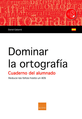 DOMINAR LA ORTOGRAFIA. C.ALUMNADO (N/E) (A PARTIR 8 AOS)