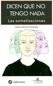 DICEN QUE NO TENGO NADA. LAS SOMATIZACIONES
