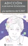 ADICCION A LAS NUEVAS TECNOLOCIAS. �LA EPIDEMIA DEL S.XXI?