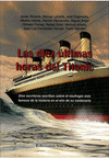 DIEZ ULTIMAS HORAS DEL TITANIC, LAS