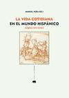 VIDA COTIDIANA EN EL MUNDO HISPÁNICO, LA (SIGLOS XVI-XVIII)