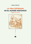VIDA COTIDIANA EN EL MUNDO HISP�NICO, LA (SIGLOS XVI-XVIII)