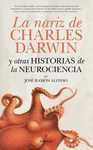 NARIZ DE CHARLES DARWIN Y OTRAS HISTORIAS DE LA NEUROCIENCIA, LAS