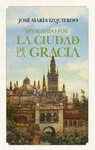 DIVAGANDO POR LA CIUDAD DE LA GRACIA
