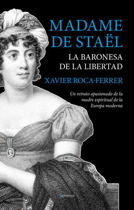 MADAME DE STA�L, LA BARONESA DE LA LIBERTAD