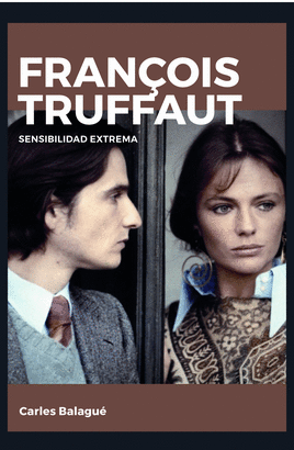 FRANOIS TRUFFAUT. SENSIBILIDAD EXTREMA