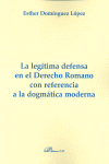 LEG�TIMA DEFENSA EN EL DERECHO ROMANO CON REFERENCIA A LA DOGM�TICA MODERNA, LA