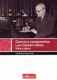 CIENCIA Y COMPROMISO LUIS CALANDRE IBEZ VIDA Y OBRA