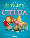 PRINCESA Y LA CERDITA, LA