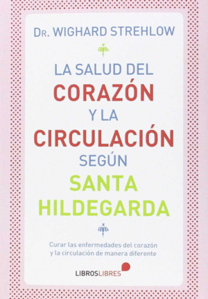 LA SALUD DEL CORAZ�N Y LA CIRCULACI�N SEG�N SANTA HILDEGARDA