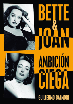 BETTE & JOAN: AMBICI�N CIEGA