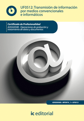 TRANSMISI�N DE INFORMACI�N POR MEDIOS CONVENCIONALES E INFORM�TICOS. ADGG0508 -