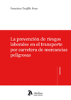 PREVENCIN DE RIESGOS LABORALES EN EL TRANSPORTE POR CARRETERA DE MERCANCAS PELIGROSAS, LA