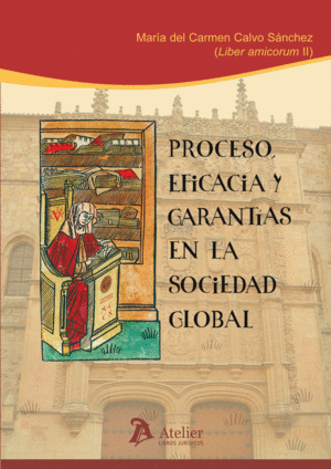 PROCESO, EFICACIA Y GARANT�AS EN LA SOCIEDAD GLOBAL