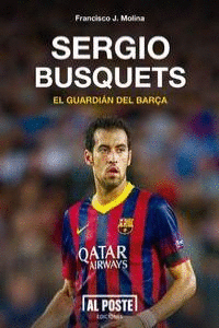 SERGIO BUSQUETS, EL GUARDIAN DEL BAR�A