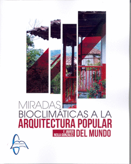 MIRADAS BIOCLIM�TICAS A LA ARQUITECTURA POPULAR DEL MUNDO