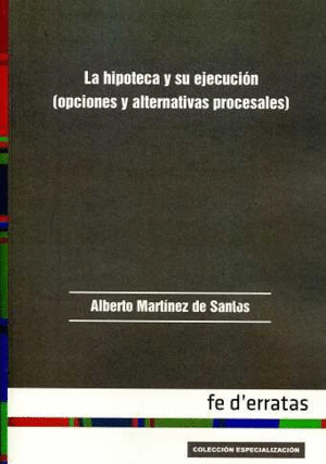 LA HIPOTECA Y SU EJECUCIN (OPCIONES Y ALTERNATIVA PROCESALES)