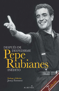 DESPU�S DE DESPEDIRME. PEPE RUBIANES IN�DITO