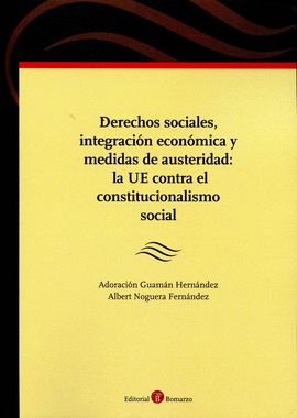 DERECHOS SOCIALES, INTEGRACIN ECONMICA Y MEDIDAS DE AUSTERIDAD: LA UE CONTRA E
