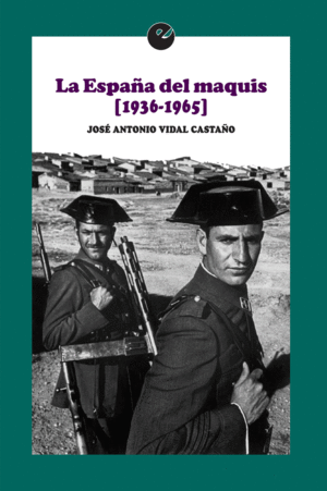 LA ESPA�A DEL MAQUIS (1936-1965)