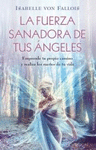 LA FUERZA SANADORA DE TUS �NGELES