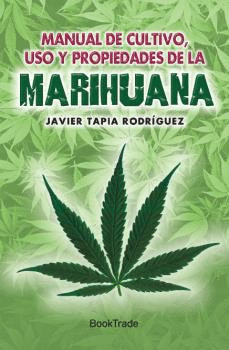 MANUAL DE CULTIVO,USO Y PROPIEDADES DE LA MARIHUAN