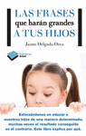 LAS FRASES QUE HAR�N GRANDES A TUS HIJOS