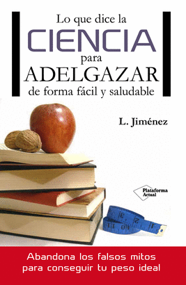 LO QUE DICE LA CIENCIA PARA ADELGAZAR DE FORMA FACIL Y SALUDABLE