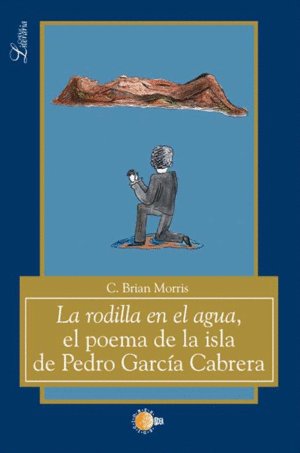 EL RODILLA EN EL AGUA, EL POEMA DE LA ISLA DE PEDRO GARCIA CABRERA