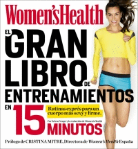 WOMEN'S HEALTH. EL GRAN LIBRO DE ENTRENAMIENTOS EN 15 MINUT